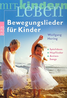 Bewegungslieder fr Kinder Action-Songs,Spielideen, Hpflieder, Klatschspiele mit Kindern leben