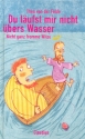 Du lufst mir nicht bers Wasser Nicht ganz fromme Witze