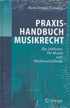 Praxis-Handbuch Musikrecht Ein Leitfaden fr Musik- und Medienschaffende