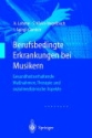 Berufsbedingte Erkrankungen bei Musikern Gesundheitserhaltende Manahmen, Therapie und sozialmedizinische Aspekte