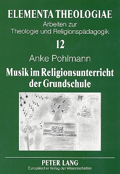 Musik im Religionsunterricht der Grundschule Elementa Theologiae Band 12