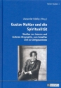 Gustav Mahler und die Spiritualitt Studien zur inneren und ueren Biographie, zum Schaffen und zur Zeitgeschichte