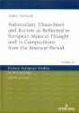 Nationalism, Chauvinism and Racism as reflected in european musical Thought and in Compositions from the Interwar Period