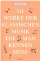 111 Werke der klassischen Musik die man kennen muss