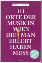 111 Orte der Musik in Wien die man erlebt haben muss