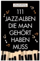 111 Jazz-Alben die man gehrt haben muss