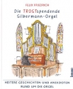 Die Trostspendende Silbermannorgel Heitere Geschichten und Anekdoten rund um die Orgel
