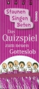 Staunen - Singen - Beten Das Quizspiel zum neuen Gotteslob