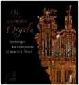 Die schnsten Orgeln (+3CD's) Die Knigin der Instrumente in Bildern und Tnen gebunden