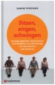 Sitzen, singen, schwingen - Bewegungslieder, Sprechverse und Sitztnze zur Aktivierung von Seniorinnen und Senioren gebunden