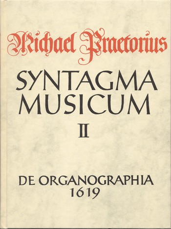 Syntagma musicum Band 2 De organographia 1619