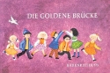 Die goldene Brcke Volkskinder- lieder fr Haus und Kindergarten