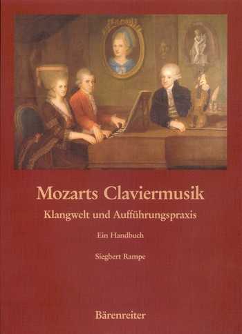 Mozarts Claviermusik Klangwelt und Auffhrungspraxis Ein Handbuch