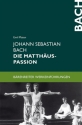 Johann Sebastian Bach Die Matthuspassion Brenreiter Werkeinfhrungen