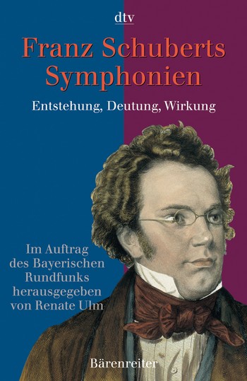 Franz Schuberts Sinfonien Entstehung, Deutung, Wirkung