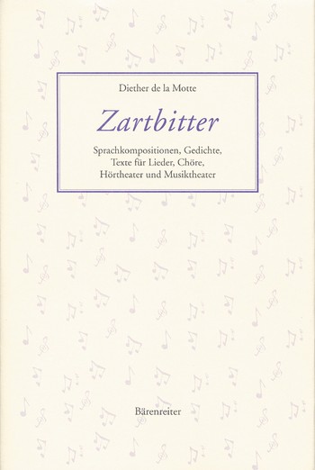 Zartbitter Sprachkompositionen, Gedichte, Texte fr Lieder, Chre, Hr- und Musiktheater