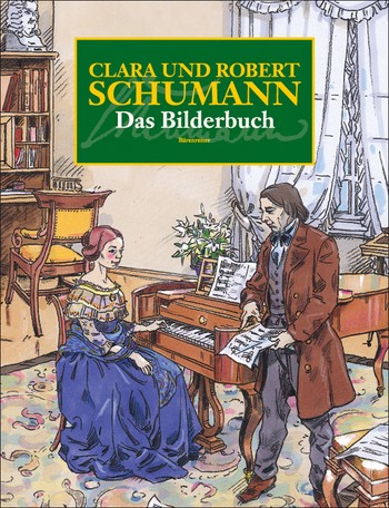 Clara und Robert Schumann Das Bilderbuch