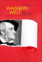 Wagners Welt oder Wie Deutschland zur Oper wurde