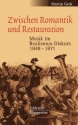 ZWISCHEN ROMANTIK UND RESTAURATION MUSIK IM REALISMUS-DISKURS 1848-1871