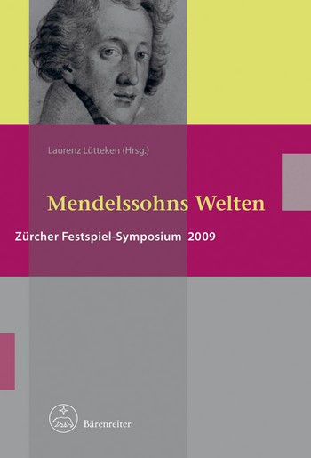 Mendelssohns Welten Zrcher Festspiel-Symposium 2009