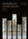 Handbuch Orgelmusik Komponisten Werke - Interpretation Neuausgabe 2010