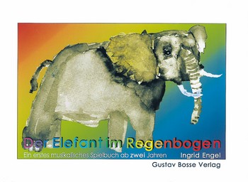 Der Elefant im Regenbogen Ein erstes musikalisches Spielbuch ab 2 Jahren