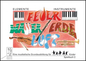 Feuer Wasser Erde Luft - Spielbuch 2 Eine musikalische Grundausbildung fr Kinder