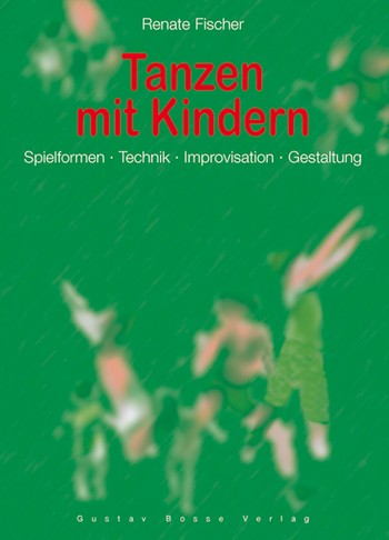 Tanzen mit Kindern Spielformen, Technik, Improvisation, Gestaltung