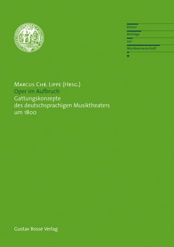 Oper im Aufbruch - Gattungskonzepte des deutschsprachigen Musiktheaters um 1800