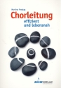 Chorleitung effizient und lebensnah  