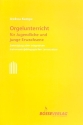 Orgelunterricht fr Jugendliche und junge Erwachsene Entwicklung eines integrativen instrumentalpdagogischen Lernansatzes