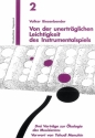 Von der unertrglichen Leichtigkeit des Instrumentalspiels  3 Vortrge zur kologie des Musizierens