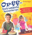 Orff-Instrumente kennenlernen - ausgearbeitete Ideen fr das Kindergartenjahr