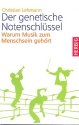 Der genetische Notenschlssel Warum Musik zum Menschsein gehrt