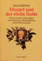 Mozart und der liebe Gott - Genie zwischen Glubigkeit und Lebenslust Die Geschichte seiner Kirchenmusik