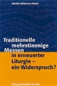 Traditionelle mehrstimmige Messen in erneuerter Liturgie Ein Widerspruch