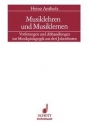 Musiklehren und Musiklernen Vorlesungen und Abhandlungen zur Musikpdagogik aus drei Jahrzehnten