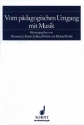 Vom pdagogischen Umgang mit Musik
