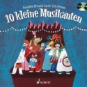 10 kleine Musikanten (+CD) Ein Bilderbuch zum Anschauen, Lesen, Singen, Basteln, Spielen - und Za