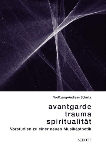 Avantgarde, Trauma, Spiritualitt Vorstudien zu einer neuen Musiksthetik