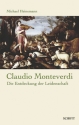 Claudio Monteverdi Die Entdeckung der Leidenschaft