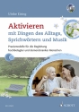 Aktivieren mit Dingen des Alltags, Sprichwrtern und Musik (+CD) Praxismodelle fr die Begleitung hochbetagter und demenzkranker Mensch