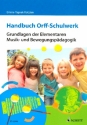 Handbuch Orff-Schulwerk Grundlagen der Elementaren Musik- und Bewegungspdagogik
