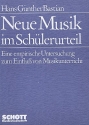 Neue Musik im Schlerurteil Eine empirische Untersuchung zum Einfluss von Musikunterricht