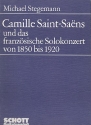 Camille Saint-Sans und das franzsische Solokonzert von 1850 bis 1920