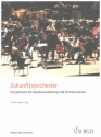 Zukunft(s)orchester Perspektiven fr Musikerausbildung und Orchesterpraxis