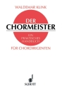 Der Chormeister Ein praktisches Handbuch fr Chordirigenten