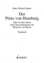 Der Prinz von Homburg Oper in drei Akten und neun Bildern nach dem Schauspiel von Heinrich v Textbuch/Libretto
