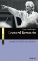 Leonard Bernstein Unendliche Vielfalt eines Musikers