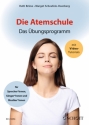 Die Atemschule (+online material) Das bungsprogramm fr Sprecher*innen, Snger*innen und Musiker*innen